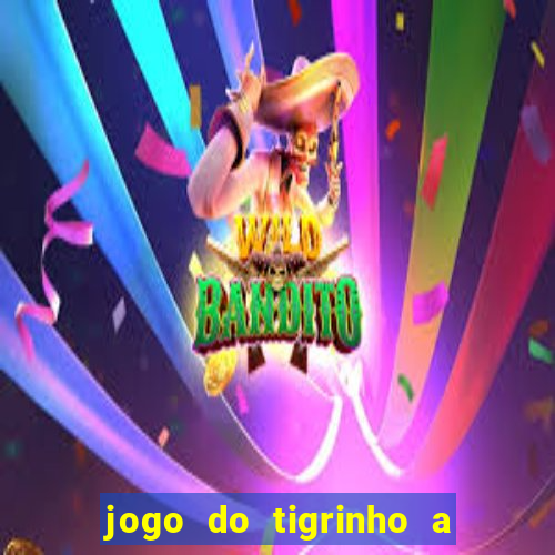 jogo do tigrinho a partir de r$ 5